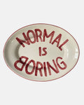 'Normal is boring' serving platter 